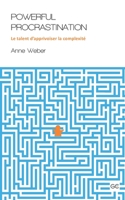 Powerful Procrastination: Le talent d'apprivoiser la complexité 295773656X Book Cover