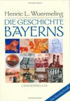 Die Geschichte Bayerns. 3784428843 Book Cover