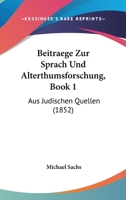 Beitraege Zur Sprach Und Alterthumsforschung, Book 1: Aus Judischen Quellen (1852) 1160315493 Book Cover
