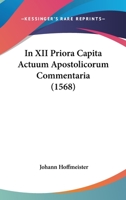 In XII Priora Capita Actuum Apostolicorum Commentaria (1568) 1166483010 Book Cover