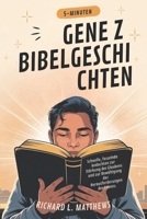 5-MINUTEN GENE Z BIBELGESCHICHTEN: Schnelle, fesselnde Andachten zur Stärkung des Glaubens und zur Bewältigung der Herausforderungen des Lebens. (German Edition) B0F5378XVL Book Cover