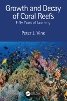 Growth and Decay of Coral Reefs: Fifty Years of Learning 1032371951 Book Cover
