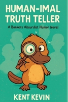 Human-imal Truth Teller: Who Deserves the Punch, Who Deserves the Kiss? B0FVSVP1G6 Book Cover