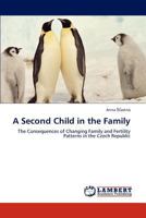 A Second Child in the Family: The Consequences of Changing Family and Fertility Patterns in the Czech Republic 3659306592 Book Cover