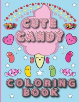 Cute Candy Coloring Book: Sweet candy and more for coloring fun B093RP1F15 Book Cover