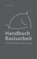 Handbuch Basisarbeit: Klassische Dressur ohne Zwang 3741225525 Book Cover