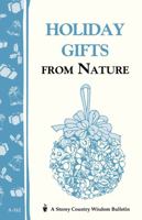 Holiday Gifts from Nature: Storey Country Wisdom Bulletin A-162 088266610X Book Cover