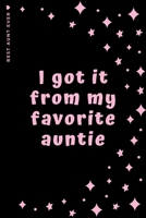 BEST AUNT EVER I got it from my favorite auntie: Cute and Funny Gift Idea Lined Notebook For Niece From Coolest Auntie 165814760X Book Cover