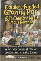 Flatulent-Fuelled Granny Pat & The Diamond Meat Mob’s Revenge: “A windy comical tale of crooks and creaky knees” B0FQ7FGCM8 Book Cover
