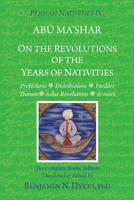 Persian Nativities IV: On the Revolutions of the Years of Nativities 1934586498 Book Cover
