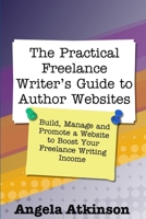 The Practical Freelance Writer's Guide to Author Websites 0557594626 Book Cover
