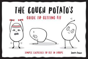 The Couch Potato's Guide to Getting Fit: Simple exercises to get in shape 1786857324 Book Cover
