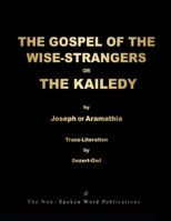 THE GOSPEL OF THE WISE-STRANGERS OR THE KAILEDY [Colour Format] 1291588639 Book Cover