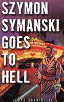 Szymon Symanski Goes To Hell B0C9KMC95B Book Cover