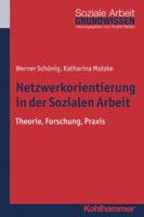 Netzwerkorientierung in Der Sozialen Arbeit: Theorie, Forschung, Praxis 3170226819 Book Cover
