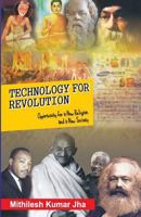 Technology for Revolution: Opportunity for a New Religion and a New Society 1499341636 Book Cover