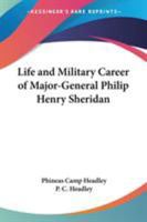 Life And Military Career Of Major-General Philip Henry Sheridan 1162994738 Book Cover