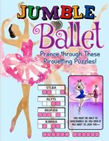 Jumble® Ballet: Prance Through These Pirouetting Puzzles! 1629376167 Book Cover
