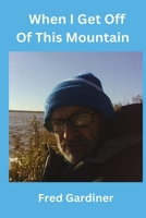 When I Get Off Of This Mountain B0GZT5QX3M Book Cover