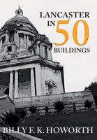 Lancaster in 50 Buildings 1445676621 Book Cover