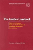 The Guides Casebook: Cases to Accompany Guides to the Evaluation of Permanent Impairment, 4th Edition 0899709702 Book Cover