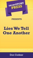 Short Story Press Presents Lies We Tell One Another 1648910580 Book Cover