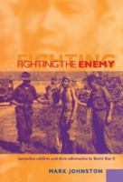 Fighting the Enemy: Australian Soldiers and their Adversaries in World War II: Australian Soldiers and Their Adversaries in World War II 0521119952 Book Cover
