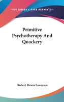 Primitive Psychotherapy and Quackery 0766134016 Book Cover