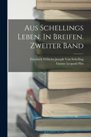 Aus Schellings Leben. in Breifen. Zweiter Band 1018467378 Book Cover