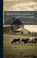Home Pork Making; a Complete Guide B0FHDH1RH7 Book Cover