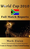 World Cup 2010 Full Match Reports: FIFA Football World Cup 2010 Complete Match Reports From South Africa 1896574084 Book Cover