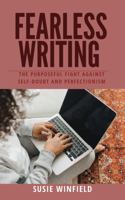 Fearless Writing: The Purposeful Fight Against Self-doubt and Perfectionism (The Purposeful Writer) B0DR59SHV1 Book Cover