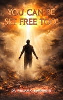 You Can Be Set Free Too! B0H28XGLSJ Book Cover