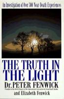 The Truth in the Light: An Investigation of over 300 Near-death Experiences 0425156087 Book Cover
