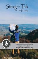 Straight Talk for the Journey: Inspirational Excerpts from the Daily Radio Broadcast, Straight Talk with Robert Day 0997902655 Book Cover