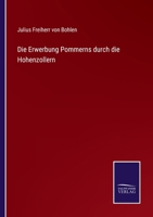 Die Erwerbung Pommerns Durch Die Hohenzollern (1865) 1161087222 Book Cover