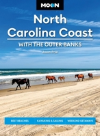 Moon North Carolina Coast: With the Outer Banks: Best Beaches, Kayaking & Sailing, Weekend Getaways (Moon U.S. Travel Guide) B0FGX7HV86 Book Cover