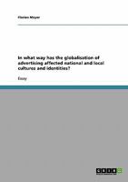 In what way has the globalisation of advertising affected national and local cultures and identities? 3638643077 Book Cover