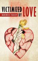 Victimized by Love 1466932635 Book Cover