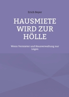 Hausmiete wird zur Hölle: Wenn Vermieter und Hausverwaltung nur Lügen (German Edition) 3769326288 Book Cover