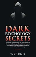 Dark Psychology Secrets: Techniques of manipulation and mind control, get the art of reading people through human behavior 101, learn the Practical Uses and Defenses of persuasion and brainwashing. 1082170631 Book Cover