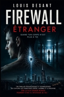 Firewall Étranger: Quand votre corps cesse de vous appartenir (UNIVERS FIREWALL) (French Edition) B0H4FZB92C Book Cover