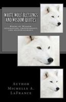 White Wolf Blessings and Wisdom Quotes: Words of Wisdom, inspiration and encouragement. 1983751553 Book Cover