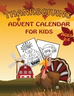 Thanksgiving Advent Calendar for Kids Ages 2-5: Funny Thanksgiving Day Countdown Coloring Book For Kids And Toddlers - 60 Easy Coloring Pages B0F78BC2KM Book Cover