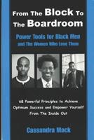 From The Block To The Boardroom: Power Tools For Back Men and The Women Who Love Them 1980584141 Book Cover