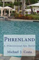 Phrenland: A Dimensional Spy Novel 1490454527 Book Cover
