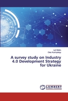 A survey study on Industry 4.0 Development Strategy for Ukraine 6200460906 Book Cover