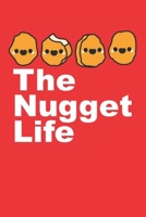 The Nugget Life: Funny Chicken Nugget Life 120 Pages Lined Notebook 1713226316 Book Cover