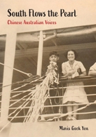 South Flows the Pearl: Chinese Australian Voices 1743327242 Book Cover