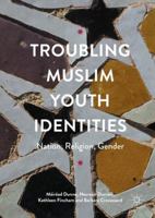 Troubling Muslim Youth Identities: Nation, Religion, Gender 0230348378 Book Cover